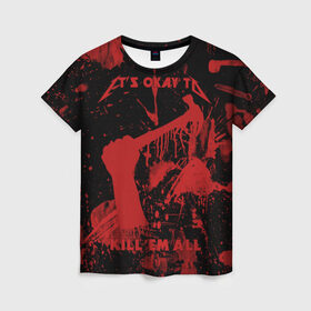Женская футболка 3D с принтом Kill `Em All , 100% полиэфир ( синтетическое хлопкоподобное полотно) | прямой крой, круглый вырез горловины, длина до линии бедер | металлика