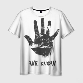 Мужская футболка 3D с принтом We Know , 100% полиэфир | прямой крой, круглый вырез горловины, длина до линии бедер | know | we | знаем | мы | отпечаток | рука | черный