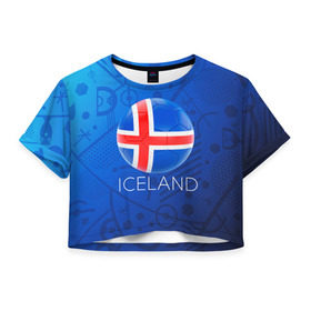 Женская футболка 3D укороченная с принтом Исландия , 100% полиэстер | круглая горловина, длина футболки до линии талии, рукава с отворотами | euro 2016