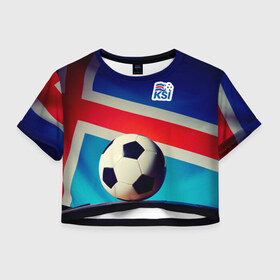 Женская футболка 3D укороченная с принтом Исландия , 100% полиэстер | круглая горловина, длина футболки до линии талии, рукава с отворотами | euro 2016
