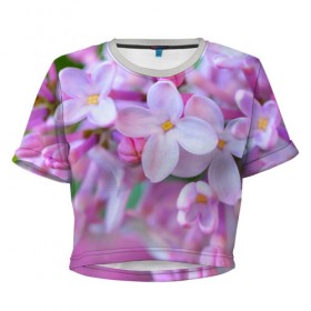 Женская футболка 3D укороченная с принтом Сирень , 100% полиэстер | круглая горловина, длина футболки до линии талии, рукава с отворотами | лепестки | прикольные картинки | цветочки | цветы