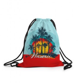 Рюкзак-мешок 3D с принтом HAWAII 6 , 100% полиэстер | плотность ткани — 200 г/м2, размер — 35 х 45 см; лямки — толстые шнурки, застежка на шнуровке, без карманов и подкладки | hawaii | гаваи | лето | океан | отдых | пальмы | пляж | серф