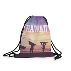 Рюкзак-мешок 3D с принтом HAWAII 3 , 100% полиэстер | плотность ткани — 200 г/м2, размер — 35 х 45 см; лямки — толстые шнурки, застежка на шнуровке, без карманов и подкладки | hawaii | гаваи | лето | океан | отдых | пальмы | пляж | серф