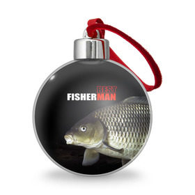 Ёлочный шар с принтом Лучший рыбак , Пластик | Диаметр: 77 мм | background | best fisherman | black | fish | fishing | лещ | лучший рыбак | рыба | рыбалка | фон | черный