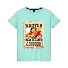 Женская футболка хлопок с принтом Wanted Luffy , 100% хлопок | прямой крой, круглый вырез горловины, длина до линии бедер, слегка спущенное плечо | ван пис | луффи | разыскивается
