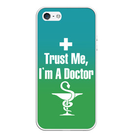 Чехол для iPhone 5/5S матовый с принтом Верь мне , Силикон | Область печати: задняя сторона чехла, без боковых панелей | врач | доктор | я доктор