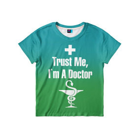 Детская футболка 3D с принтом Верь мне , 100% гипоаллергенный полиэфир | прямой крой, круглый вырез горловины, длина до линии бедер, чуть спущенное плечо, ткань немного тянется | врач | доктор | я доктор