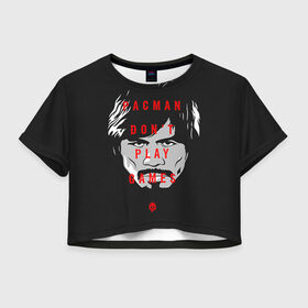 Женская футболка 3D укороченная с принтом PacMan don`t Play games , 100% полиэстер | круглая горловина, длина футболки до линии талии, рукава с отворотами | мэнни пакьяо