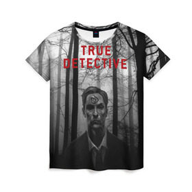Женская футболка 3D с принтом True Detective , 100% полиэфир ( синтетическое хлопкоподобное полотно) | прямой крой, круглый вырез горловины, длина до линии бедер | детектив | настоящий детектив | раст | сериал