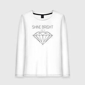 Женский лонгслив хлопок с принтом Shine bright like a diamond , 100% хлопок |  | Тематика изображения на принте: bright | diamond | like | rihanna | shine | song | алмаз | бриллиант | песня | рианна | текст | хит | цитата