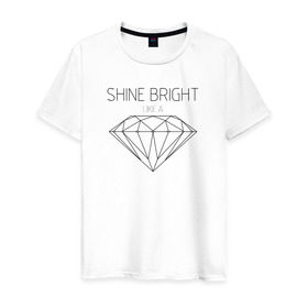 Мужская футболка хлопок с принтом Shine bright like a diamond , 100% хлопок | прямой крой, круглый вырез горловины, длина до линии бедер, слегка спущенное плечо. | bright | diamond | like | rihanna | shine | song | алмаз | бриллиант | песня | рианна | текст | хит | цитата