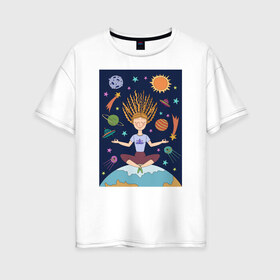 Женская футболка хлопок Oversize с принтом Йога и гармония , 100% хлопок | свободный крой, круглый ворот, спущенный рукав, длина до линии бедер
 | девушка | единение | звезды | йога | космос | медитация | планета