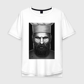 Мужская футболка хлопок Oversize с принтом Шеф повар , 100% хлопок | свободный крой, круглый ворот, “спинка” длиннее передней части | Тематика изображения на принте: борода | брутал | повар | шеф