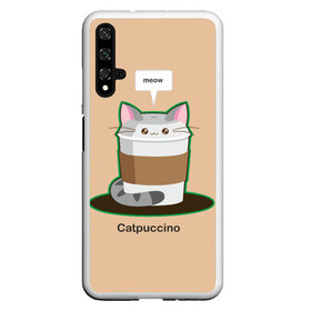 Чехол для Honor 20 с принтом Catpuccino , Силикон | Область печати: задняя сторона чехла, без боковых панелей | Тематика изображения на принте: capuccino | cat | catpuccino | meow | капуччино | кот | котпуччино | кофе | мяу | стакан