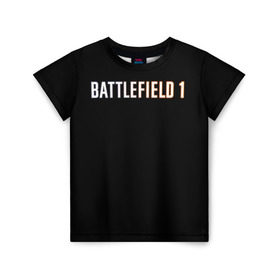 Детская футболка 3D с принтом BATTLEFIELD 1 , 100% гипоаллергенный полиэфир | прямой крой, круглый вырез горловины, длина до линии бедер, чуть спущенное плечо, ткань немного тянется | Тематика изображения на принте: battlefield 1 | батлфилд 1
