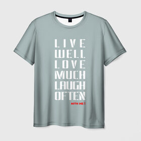 Мужская футболка 3D с принтом Живи, Люби, Смейся , 100% полиэфир | прямой крой, круглый вырез горловины, длина до линии бедер | laugh | live | живи | люби | о.м.с.к. | смейся