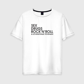 Женская футболка хлопок Oversize с принтом Sex drugs rocknroll , 100% хлопок | свободный крой, круглый ворот, спущенный рукав, длина до линии бедер
 | антибренд | бренд | пародии | рок н ролл
