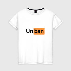 Женская футболка хлопок с принтом Unban Pornhub , 100% хлопок | прямой крой, круглый вырез горловины, длина до линии бедер, слегка спущенное плечо | 