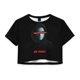 Женская футболка 3D укороченная с принтом Mr Robot , 100% полиэстер | круглая горловина, длина футболки до линии талии, рукава с отворотами | fsociety | mr robot | анонимус | мистер робот
