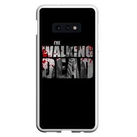 Чехол для Samsung S10E с принтом The Walking Dead , Силикон | Область печати: задняя сторона чехла, без боковых панелей | the walking dead | америка | апокалипсис | глен | дерил | зомби | карл | кровь | рик | сша | ходячие мертвецы