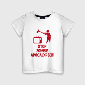 Детская футболка хлопок с принтом Stop Zombie Apocalypse , 100% хлопок | круглый вырез горловины, полуприлегающий силуэт, длина до линии бедер | 