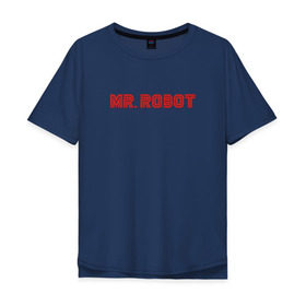 Мужская футболка хлопок Oversize с принтом Мистер Робот , 100% хлопок | свободный крой, круглый ворот, “спинка” длиннее передней части | Тематика изображения на принте: mr.robot | rami malek | мистер робот