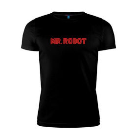 Мужская футболка премиум с принтом Мистер Робот , 92% хлопок, 8% лайкра | приталенный силуэт, круглый вырез ворота, длина до линии бедра, короткий рукав | Тематика изображения на принте: mr.robot | rami malek | мистер робот