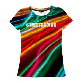 Женская футболка 3D с принтом Streetracing , 100% полиэфир ( синтетическое хлопкоподобное полотно) | прямой крой, круглый вырез горловины, длина до линии бедер | streetracing | гонки | город | дорога | свет | стритрейсер | стритрейсинг