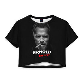 Женская футболка 3D укороченная с принтом Arnold forever , 100% полиэстер | круглая горловина, длина футболки до линии талии, рукава с отворотами | актёр | арнольд шварценеггер | боевик | звезда | киногерой | супергерой | терминатор