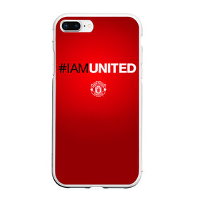 Чехол для iPhone 7Plus/8 Plus матовый с принтом I am United , Силикон | Область печати: задняя сторона чехла, без боковых панелей | manchester united