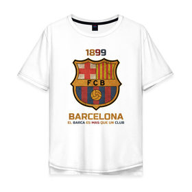 Мужская футболка хлопок Oversize с принтом Barcelona2 , 100% хлопок | свободный крой, круглый ворот, “спинка” длиннее передней части | barcelona | football | барса | барселона | примера | футбол | чемпионат испании