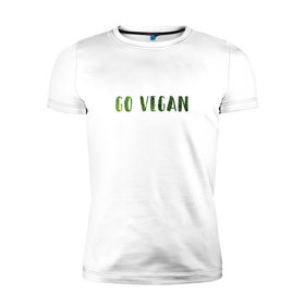 Мужская футболка премиум с принтом Go Vegan , 92% хлопок, 8% лайкра | приталенный силуэт, круглый вырез ворота, длина до линии бедра, короткий рукав | vegan | вегетарианство