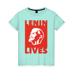 Женская футболка хлопок с принтом Ленин жив , 100% хлопок | прямой крой, круглый вырез горловины, длина до линии бедер, слегка спущенное плечо | lenin | вождь | кпссс | ленин | патриот | россия | советский | советский союз | ссср