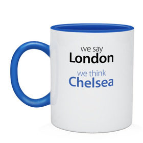 Кружка двухцветная с принтом We say London we thihk Chelsea , керамика | объем — 330 мл, диаметр — 80 мм. Цветная ручка и кайма сверху, в некоторых цветах — вся внутренняя часть | Тематика изображения на принте: челси