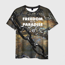 Мужская футболка 3D с принтом Свобода - это рай , 100% полиэфир | прямой крой, круглый вырез горловины, длина до линии бедер | Тематика изображения на принте: железо | кандалы | металл | неволя | рабство | свобода | цепь