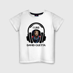 Детская футболка хлопок с принтом I like David Guetta , 100% хлопок | круглый вырез горловины, полуприлегающий силуэт, длина до линии бедер | Тематика изображения на принте: 