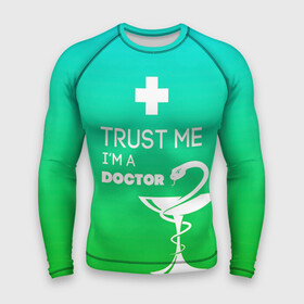Мужской рашгард 3D с принтом Trust me, im a doctor ,  |  | врач | врачи | доктор | профессии | профессия | работа | хирург