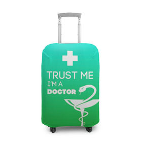 Чехол для чемодана 3D с принтом Trust me, i`m a doctor , 86% полиэфир, 14% спандекс | двустороннее нанесение принта, прорези для ручек и колес | врач | врачи | доктор | профессии | профессия | работа | хирург