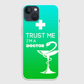 Чехол для iPhone 13 с принтом Trust me, im a doctor ,  |  | врач | врачи | доктор | профессии | профессия | работа | хирург