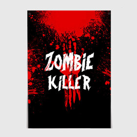 Постер с принтом Zombie Killer , 100% бумага
 | бумага, плотность 150 мг. Матовая, но за счет высокого коэффициента гладкости имеет небольшой блеск и дает на свету блики, но в отличии от глянцевой бумаги не покрыта лаком | blood | dark | killer | monster | zombie | зомби | кровь | монстр | нечисть