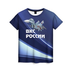 Женская футболка 3D с принтом ВКС России , 100% полиэфир ( синтетическое хлопкоподобное полотно) | прямой крой, круглый вырез горловины, длина до линии бедер | su 30 | ввс | вкс | лётчик | окб сухого | пилот | россия | самолёт | су 30