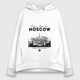 Женское худи Oversize хлопок с принтом Москва, ВДНХ , френч-терри — 70% хлопок, 30% полиэстер. Мягкий теплый начес внутри —100% хлопок | боковые карманы, эластичные манжеты и нижняя кромка, капюшон на магнитной кнопке | 