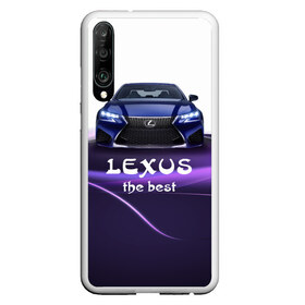 Чехол для Honor P30 с принтом Lexus the best , Силикон | Область печати: задняя сторона чехла, без боковых панелей | lexus | авто | автомобиль | водитель | лексус | машина | тачка