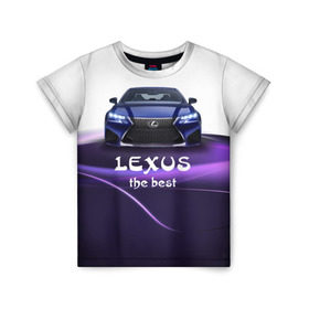Детская футболка 3D с принтом Lexus the best , 100% гипоаллергенный полиэфир | прямой крой, круглый вырез горловины, длина до линии бедер, чуть спущенное плечо, ткань немного тянется | Тематика изображения на принте: lexus | авто | автомобиль | водитель | лексус | машина | тачка