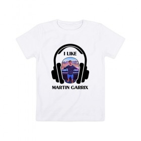 Детская футболка хлопок с принтом I like Martin Garrix , 100% хлопок | круглый вырез горловины, полуприлегающий силуэт, длина до линии бедер | Тематика изображения на принте: 