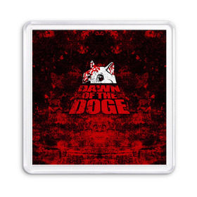 Магнит 55*55 с принтом Dawn of the Doge , Пластик | Размер: 65*65 мм; Размер печати: 55*55 мм | dog | doge | walking dead | zombie | додж | зомби | мем | собака | ходячие мертвецы