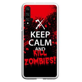 Чехол для Honor 20 с принтом Keep Calm & Kill Zombies , Силикон | Область печати: задняя сторона чехла, без боковых панелей | bone | carl | rick | skelet | skull | walking dead | zombie | граймс | зомби | карл | нежить | нечисть | рик | скелет | ходячие мертвецы | череп