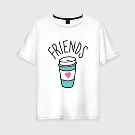 Женская футболка хлопок Oversize с принтом best friends , 100% хлопок | свободный крой, круглый ворот, спущенный рукав, длина до линии бедер
 | coffee | friends | hamburger | еда | кофе | парные