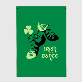 Постер с принтом Ireland, Irish dance , 100% бумага
 | бумага, плотность 150 мг. Матовая, но за счет высокого коэффициента гладкости имеет небольшой блеск и дает на свету блики, но в отличии от глянцевой бумаги не покрыта лаком | background | black | clover | dance | green | ireland | irish | petal | soft shoes | зеленый | ирландия | ирландский | клевер | лепесток | мягкая | обувь | танец | фон | черная