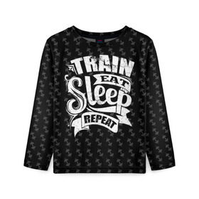 Детский лонгслив 3D с принтом Train Eat Sleep Repeat , 100% полиэстер | длинные рукава, круглый вырез горловины, полуприлегающий силуэт
 | Тематика изображения на принте: body | crossfit | force | hard | power | powerlifting | sport | strength | strong | train | workout | бодибилдер | бодибилдинг | воркаут | крепость | кроссфит | пауэрлифтинг | сила | спорт | тело | тренировка